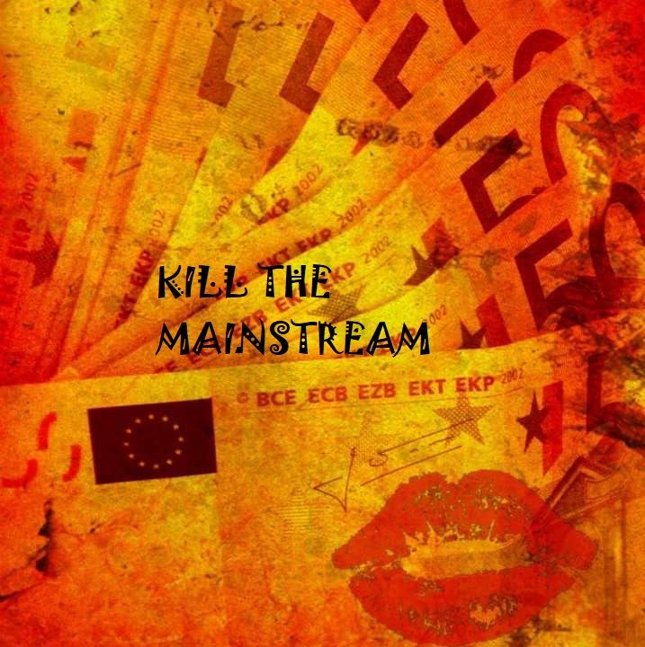 Kill The Mainstream
