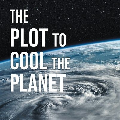 Sam Bleicher: The Plot to Cool the Planet