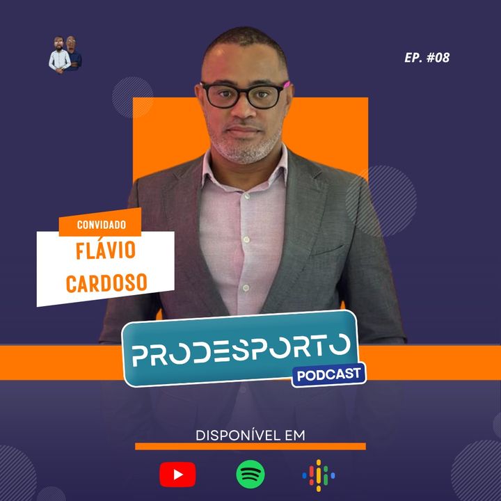 FLÁVIO CARDOSO | Podcast Pró Desporto #08