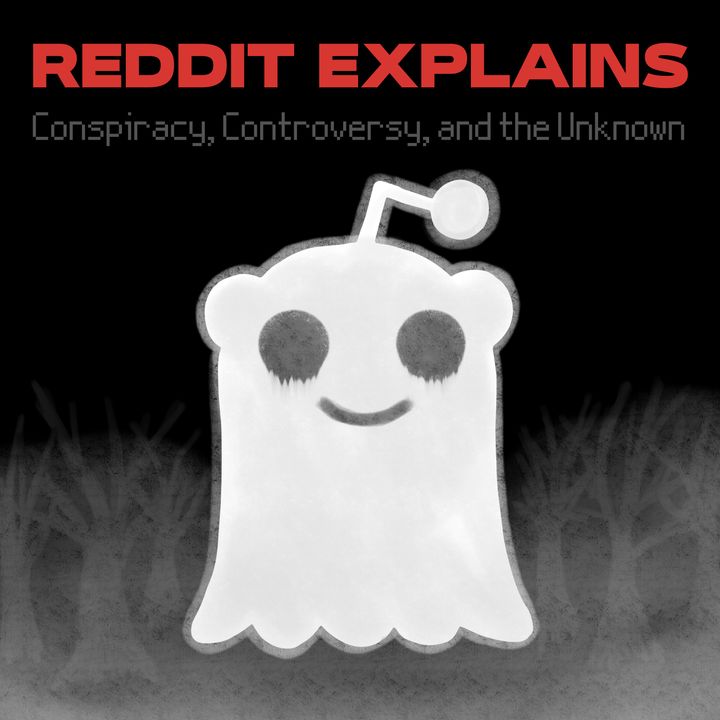 Reddit Explains Conspiracy & the Unknown