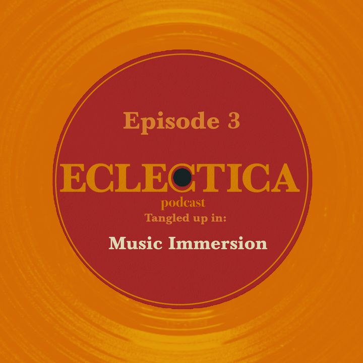 Episode 3: Tangled up in Music Immersion