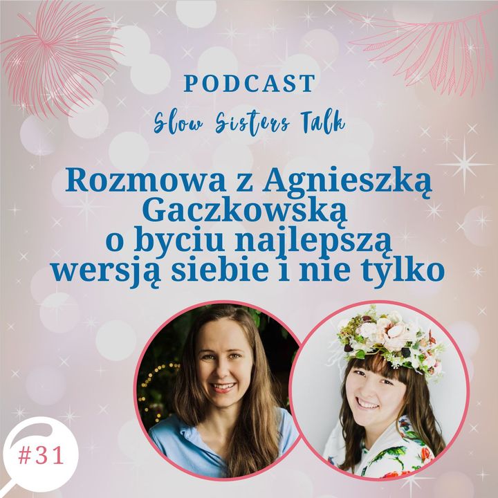 #31 Rozmowa z Agnieszką Gaczkowską  o byciu najlepszą wersją siebie i nie tylko