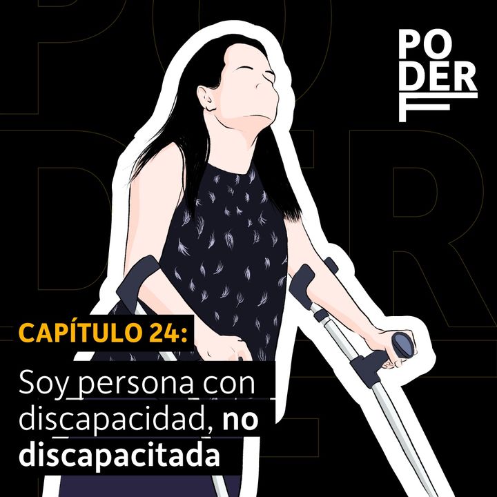 Ep. 24 "Soy persona con discapacidad, no discapacitada"