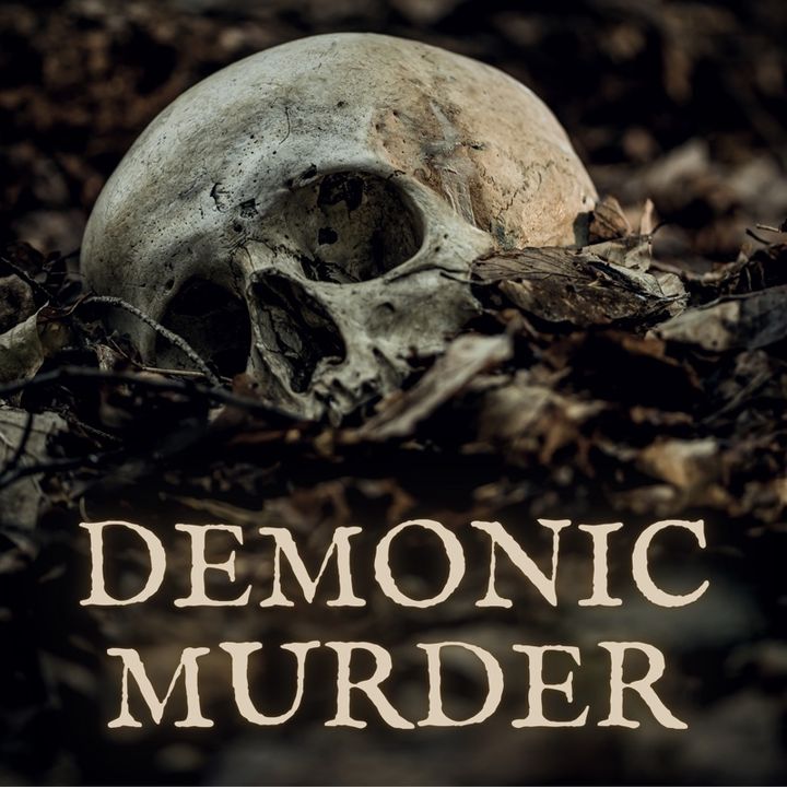 LXXII:  Demonic Possession & Blood Drinking - The Grim Murder of David Cardenas