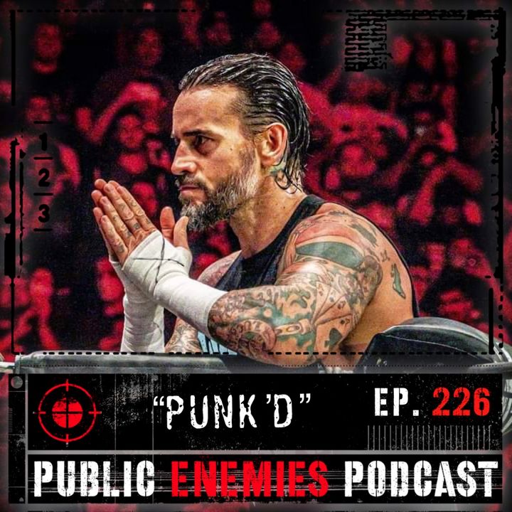 Ep. 226 “Punk’d” | CM Punk/The Elite fight, Tony Khan + Drew McIntyre, NXT & more