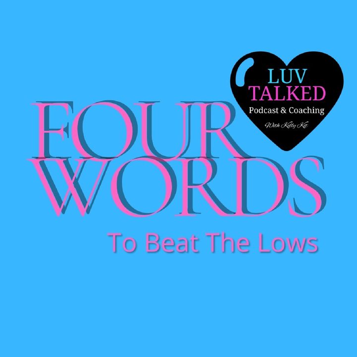 Four Words To Beat The Lows Podcast