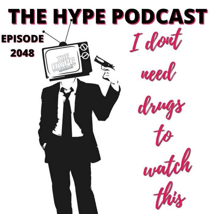 episode 2048: I don't need drugs to watch this!
