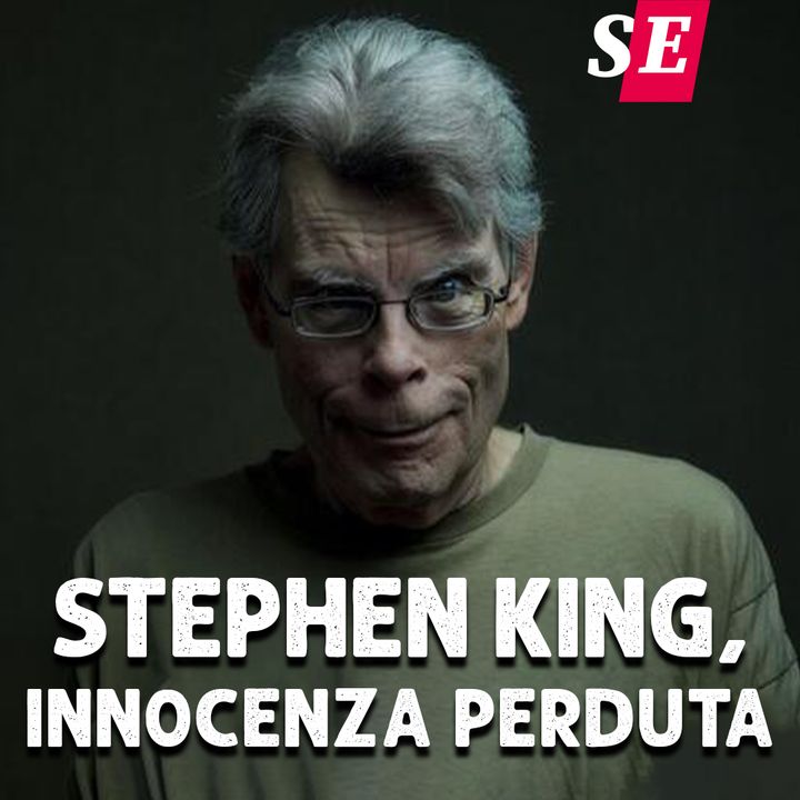 63 - Stephen King, innocenza perduta