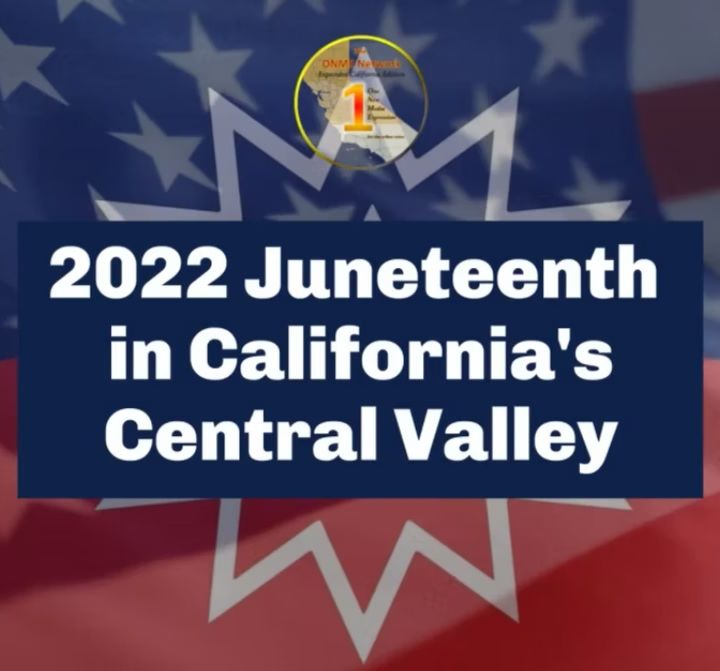 2022 Juneteenth in the Central Valley, CA