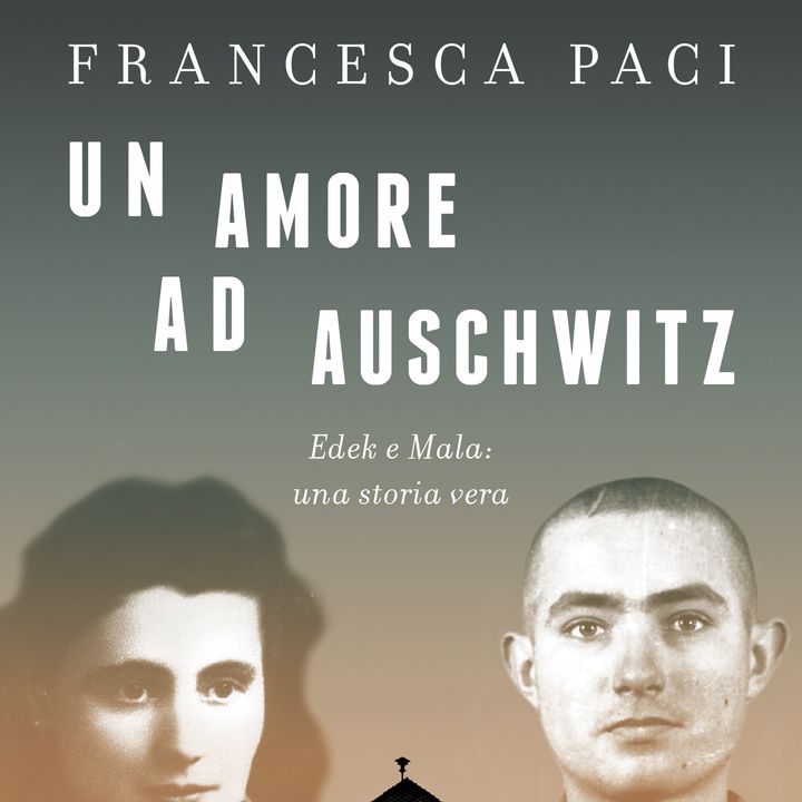 Francesca Paci "Un amore ad Auschwitz"