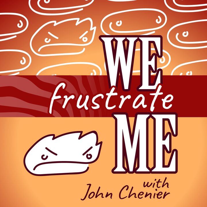 We Frustrate Me - with John Chenier
