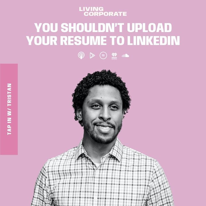 TAP In with Tristan : You Shouldn’t Upload Your Resume To LinkedIn