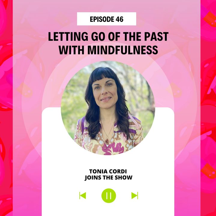 #46 Letting Go of The Past With Mindfulness