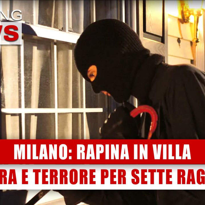 Milano, Rapina In Villa: Terrore Per 7 Ragazzi! 
