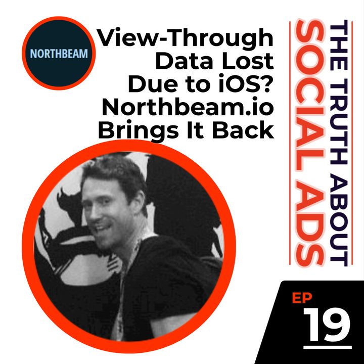 19. View-Through Data Lost Due to iOS? Northbeam.io Brings It Back