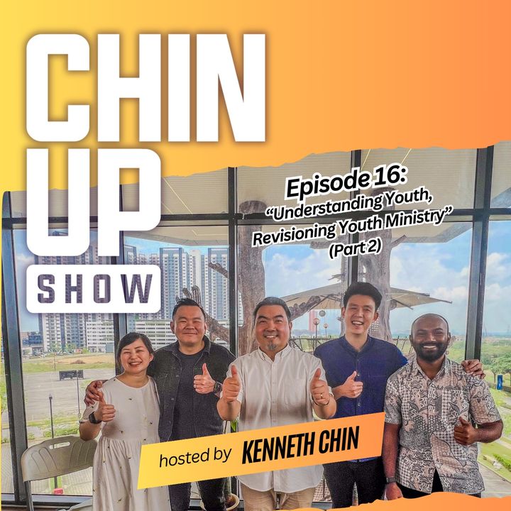 Chin Up Show Episode 16: “Understanding Youth, Revisioning Youth Ministry” (Part 2)