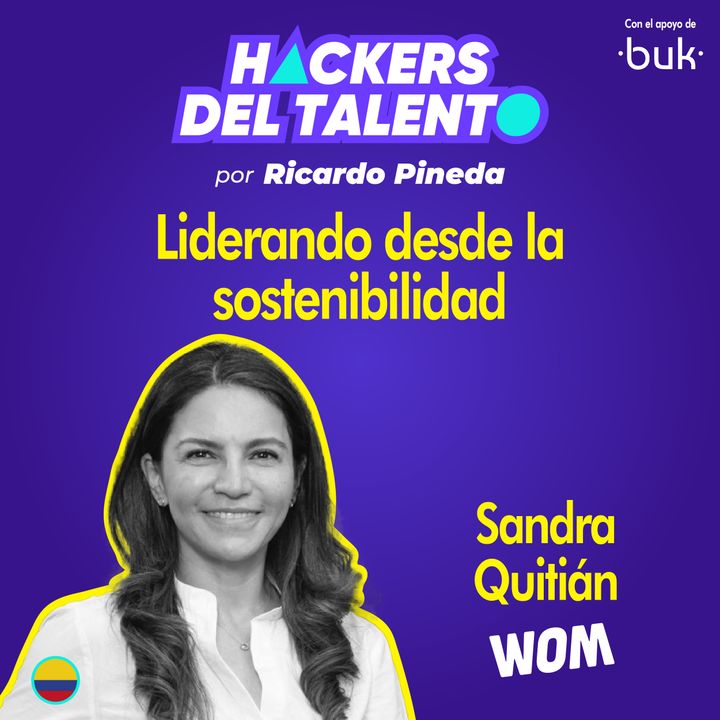 308- Liderando desde la sostenibilidad - Sandra Quitián (Wom)