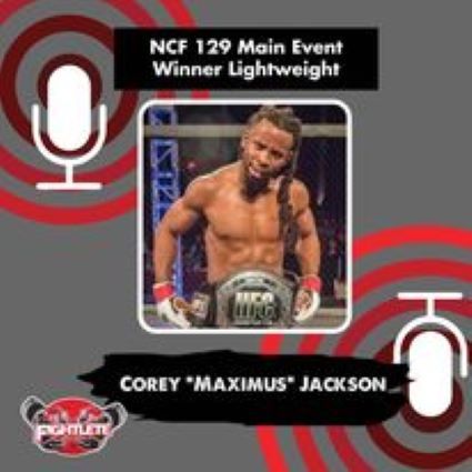 Fightlete Report NFC 129 Main Event Winner Lightweight Pro Corey "Maximus" Jackson Interview