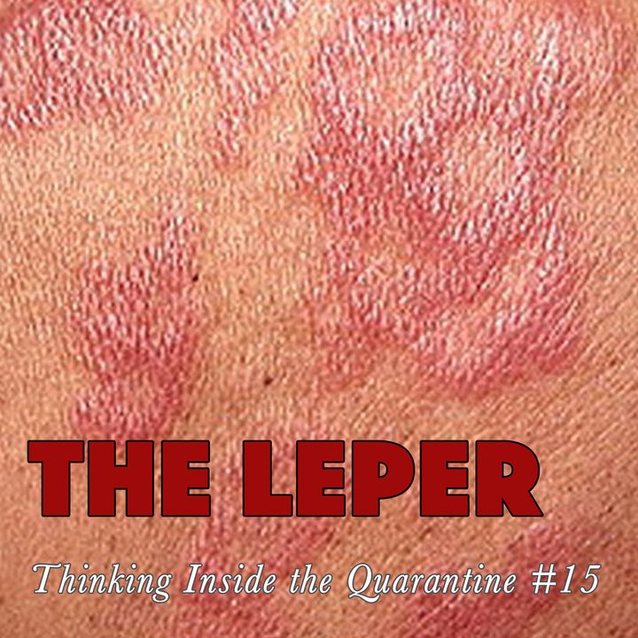 The Leper (Thinking Inside the Quarantine #15)
