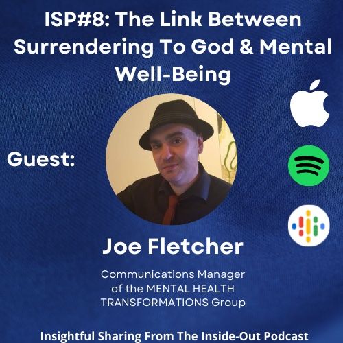 ISP8- The Link Between Surrendering To God & Mental Well-Being with Joe Fletcher