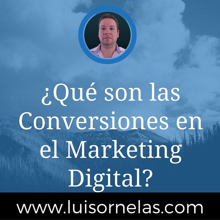 ¿Que son las Conversiones en Marketing Digital?