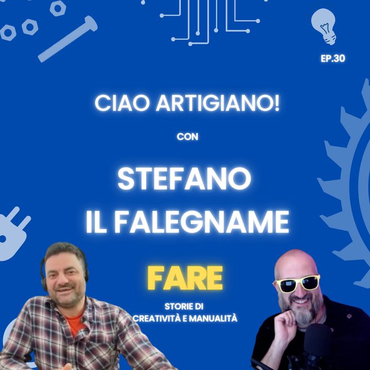 Ciao Artigiano! - Stefano Il Falegname - Fare E30