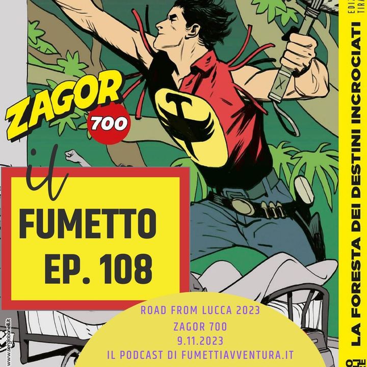 Ep.108 Road from Lucca 2023 - Zagor 700
