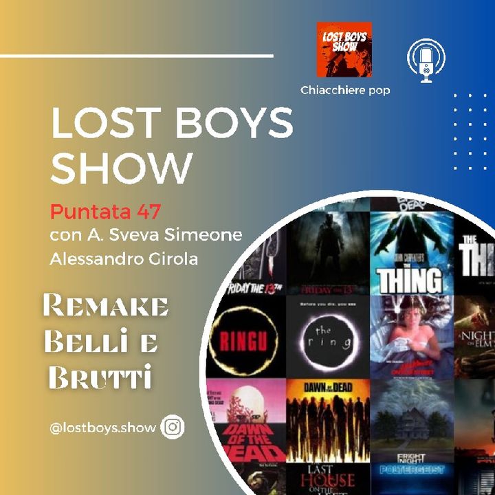 Lost Boys Show 47: Remake belli e brutti