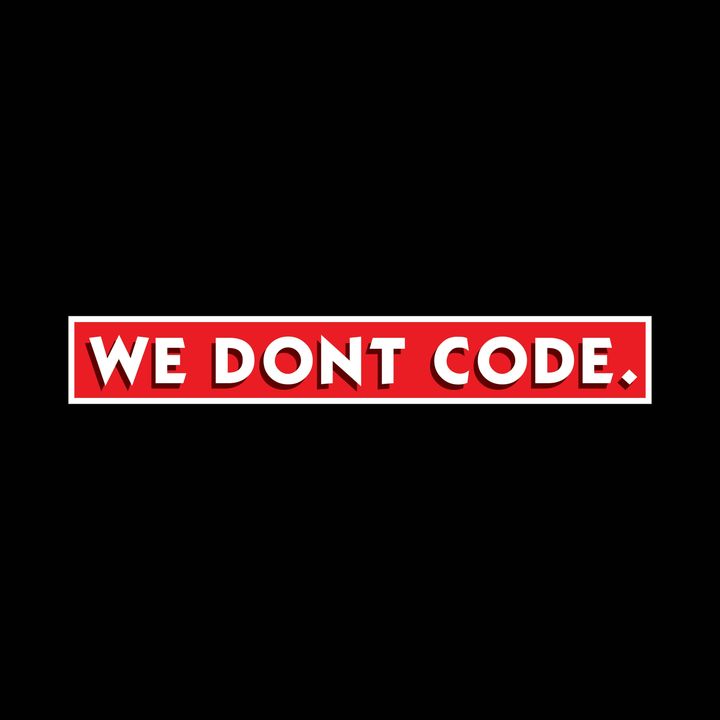 We Don't Code