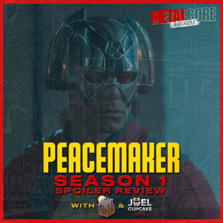 Peacemaker Season 1 Review w/ For Nerds By Nerds & Joel Cupcake