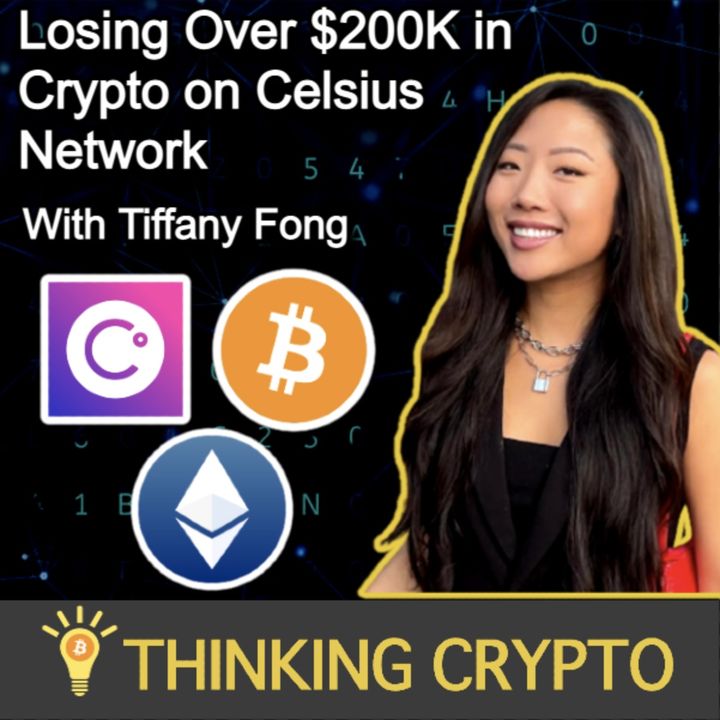 Tiffany Fong Talks Celsius Network Debacle, Losing $200K, Alex Mashinsky Fund Withdrawals & Research
