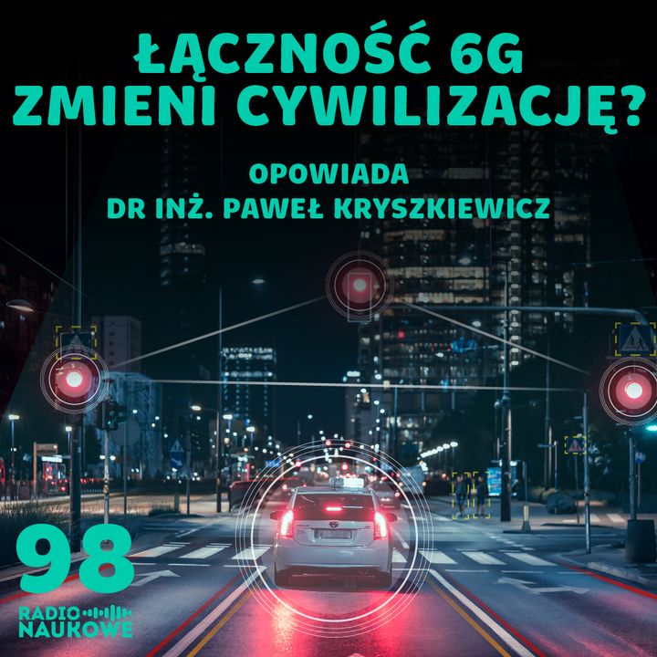 #98 Ekstremalnie szybki internet - 6G wystrzeli cywilizację na inny poziom? | dr inż. Paweł Kryszkiewicz