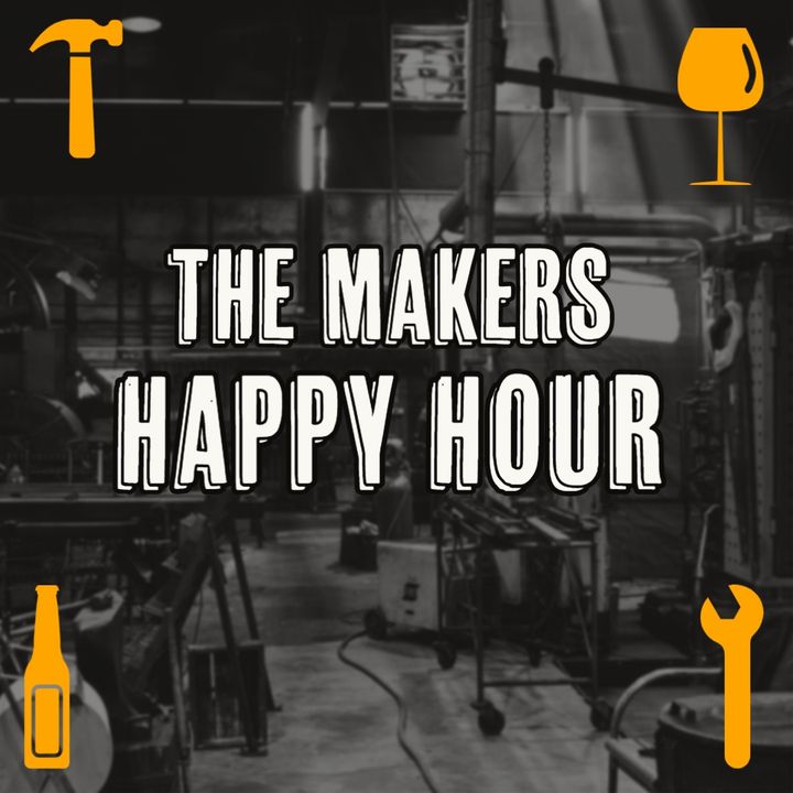 The Maker's Happy Hour