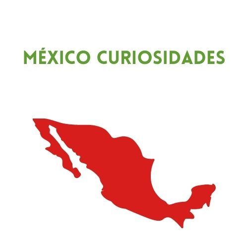 México curiosidades