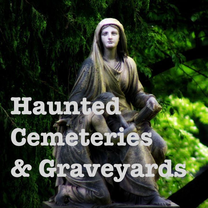 Haunted Cemeteries & Graveyards
