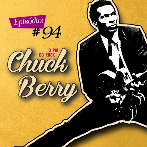 Troca o Disco #94: Chuck Berry - O pai do rock