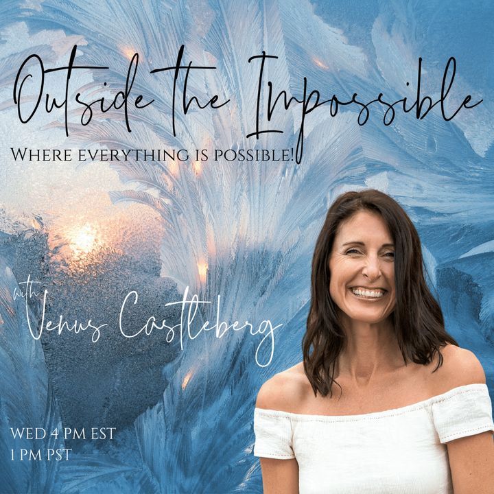 Outside the Impossible with Venus Castleberg