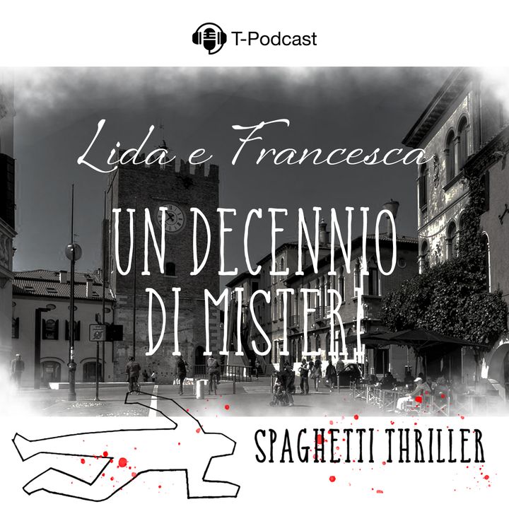 S2 E3 - Lidia Taffi Pamio e Francesca Vianello: Un Decennio Di Misteri