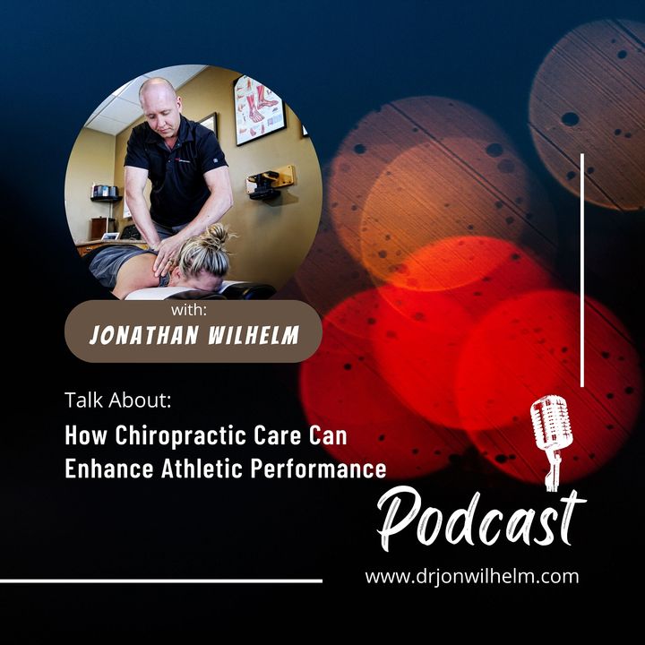 Jonathan Wilhelm- How Chiropractic Care Can Enhance Athletic Performance