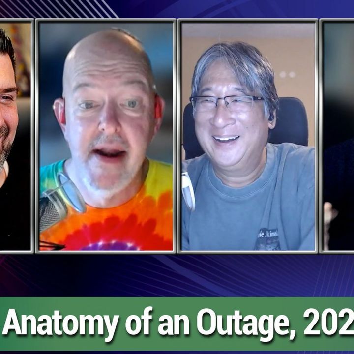 TWiET 473: Anatomy of an Outage - Preventing more global internet outages, TWiET 2022 Wishlist