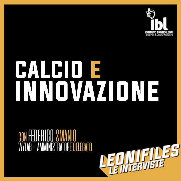 Calcio e innovazione. Con Federico Smanio - Leonifiles, Le Interviste