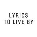 Lyrics To Live By