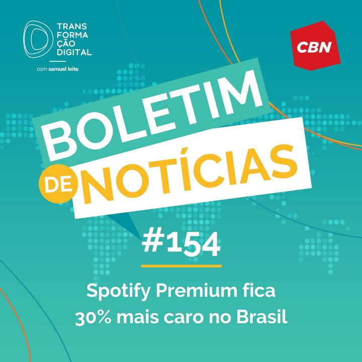 Transformação Digital CBN - Boletim de Notícias #154 - Spotify Premium fica 30% mais caro no Brasil
