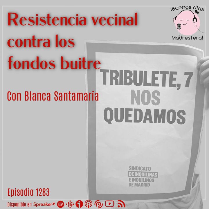 Tribulete 7: Resistencia vecinal frente a los fondos buitre, con Blanca Santamaría @Labienpe