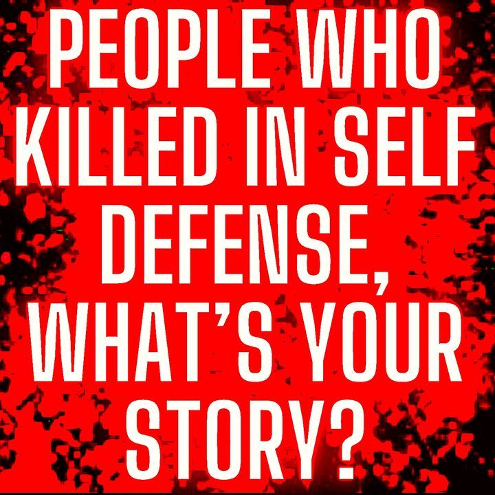 People who killed in self defense, what’s your story?