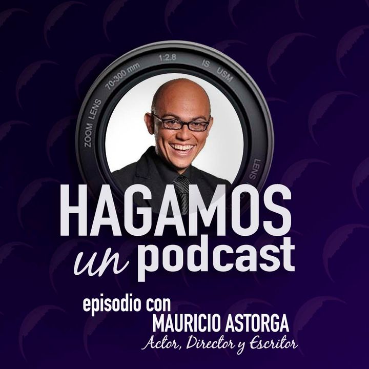 Episodio || 36 || Mauricio Astorga || Actor, Director, Escritor