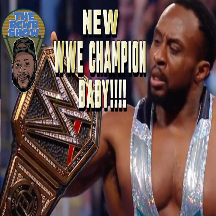Big E Wins WWE Championship! Let's Talk About That!! The RCWR Show 9/13/21