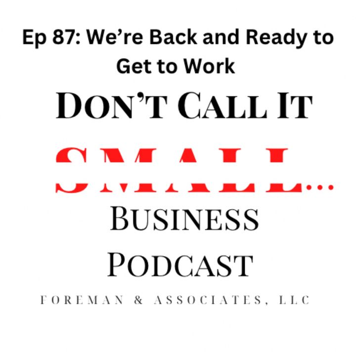 Ep 87 We're Back and Ready to Get to Work