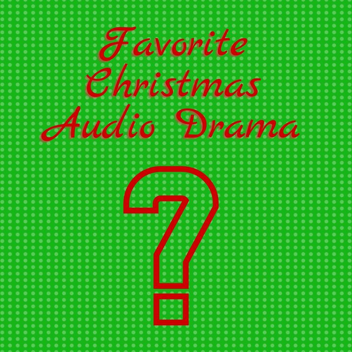 What's Your Favorite Christmas Audio Drama?
