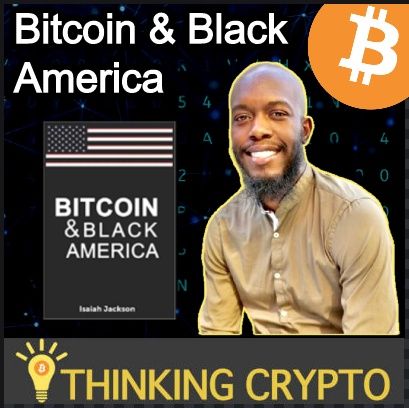 Bitcoin & Black America - Author & CoFounder of KRBE Digital Asset Group Isaiah Jackson Interview